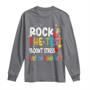 Rock The Test Day Long Sleeve Shirt Teacher Exam Testing Outfit Just Do Your Best TS10 Charcoal Print Your Wear