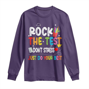 Rock The Test Day Long Sleeve Shirt Teacher Exam Testing Outfit Just Do Your Best TS10 Purple Print Your Wear