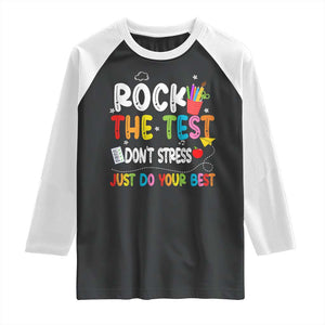 Rock The Test Day Raglan Shirt Teacher Exam Testing Outfit Just Do Your Best TS10 Black White Print Your Wear