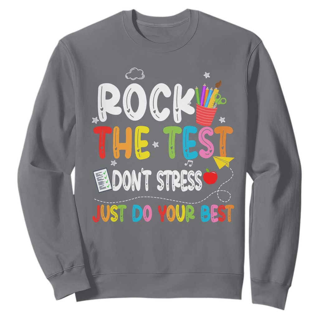 Rock The Test Day Sweatshirt Teacher Exam Testing Outfit Just Do Your Best TS10 Charcoal Print Your Wear