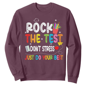 Rock The Test Day Sweatshirt Teacher Exam Testing Outfit Just Do Your Best TS10 Maroon Print Your Wear