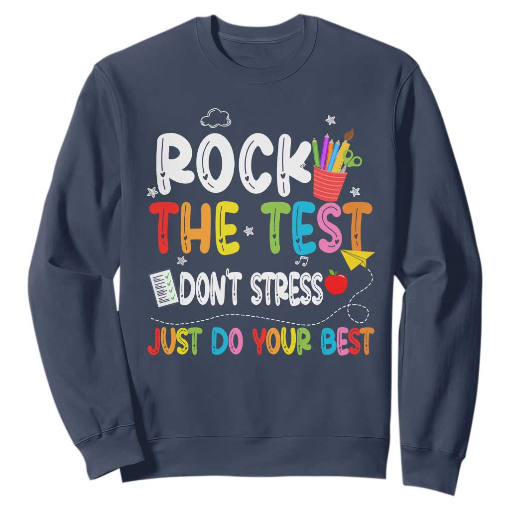 Rock The Test Day Sweatshirt Teacher Exam Testing Outfit Just Do Your Best TS10 Navy Print Your Wear