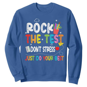 Rock The Test Day Sweatshirt Teacher Exam Testing Outfit Just Do Your Best TS10 Royal Blue Print Your Wear