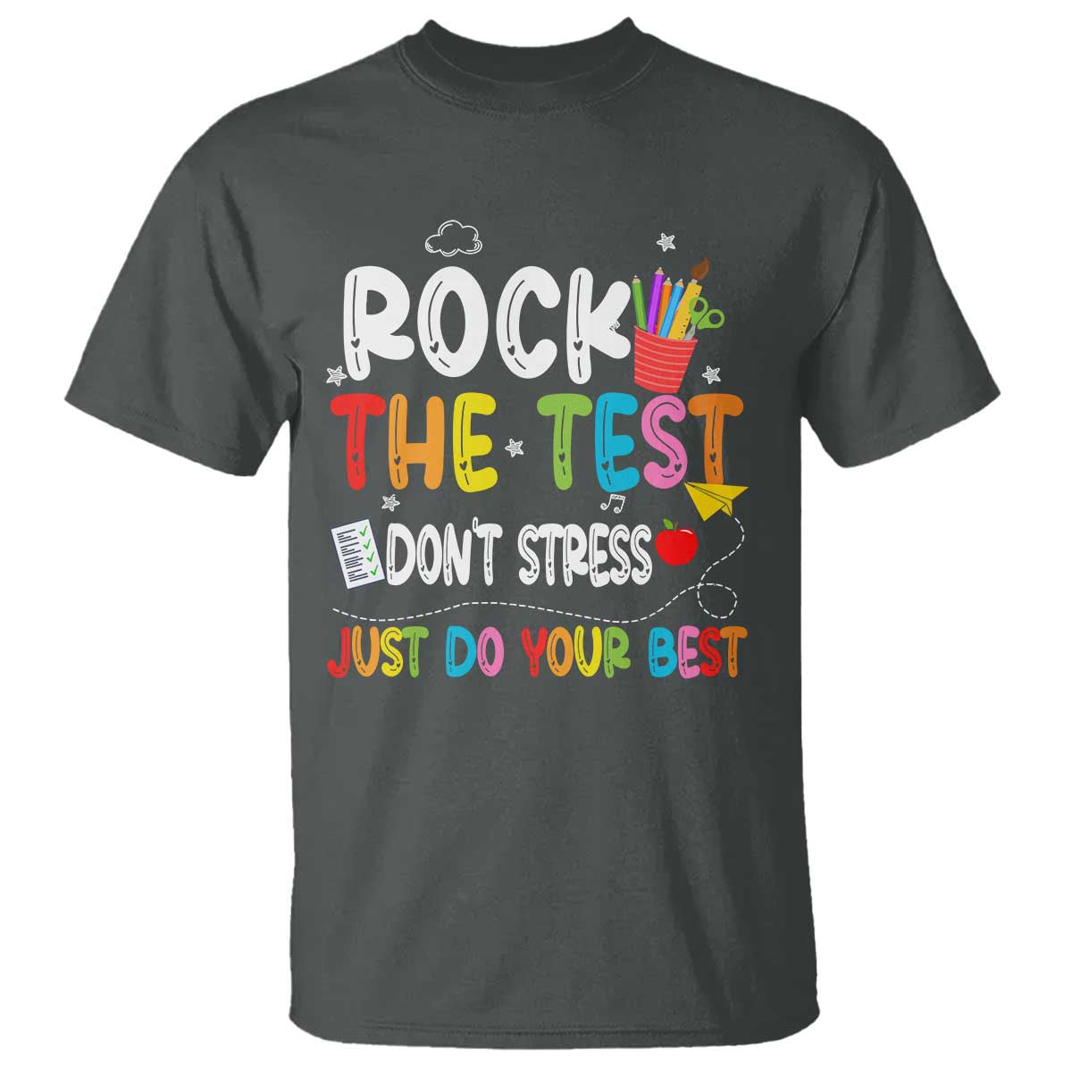 Rock The Test Day T Shirt Teacher Exam Testing Outfit Just Do Your Best TS10 Dark Heather Print Your Wear