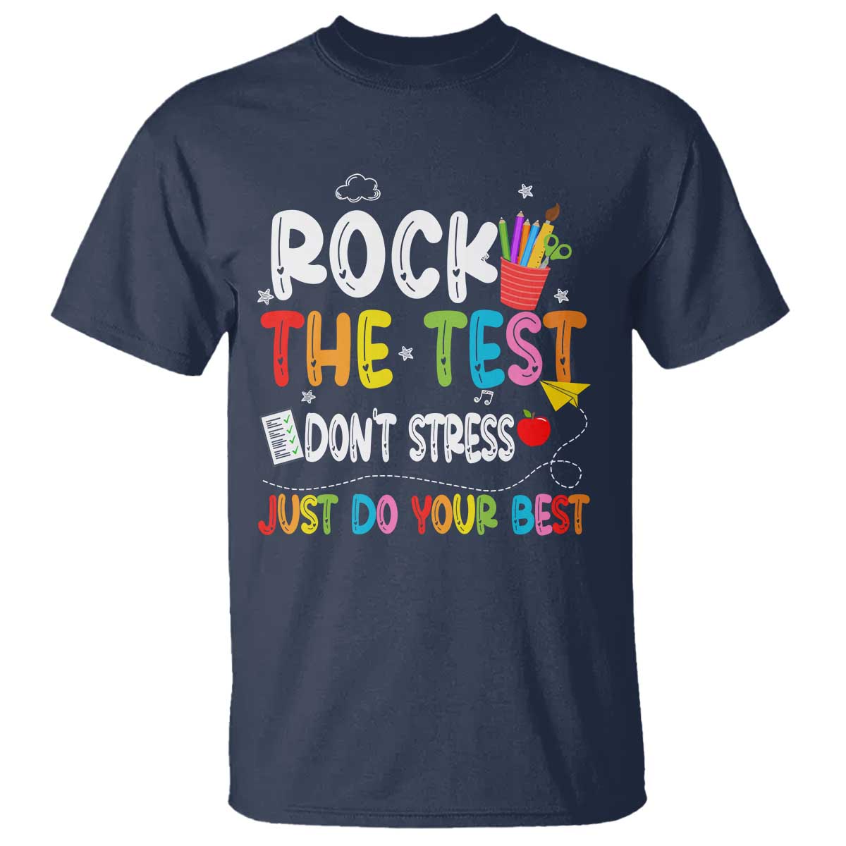 Rock The Test Day T Shirt Teacher Exam Testing Outfit Just Do Your Best TS10 Navy Print Your Wear