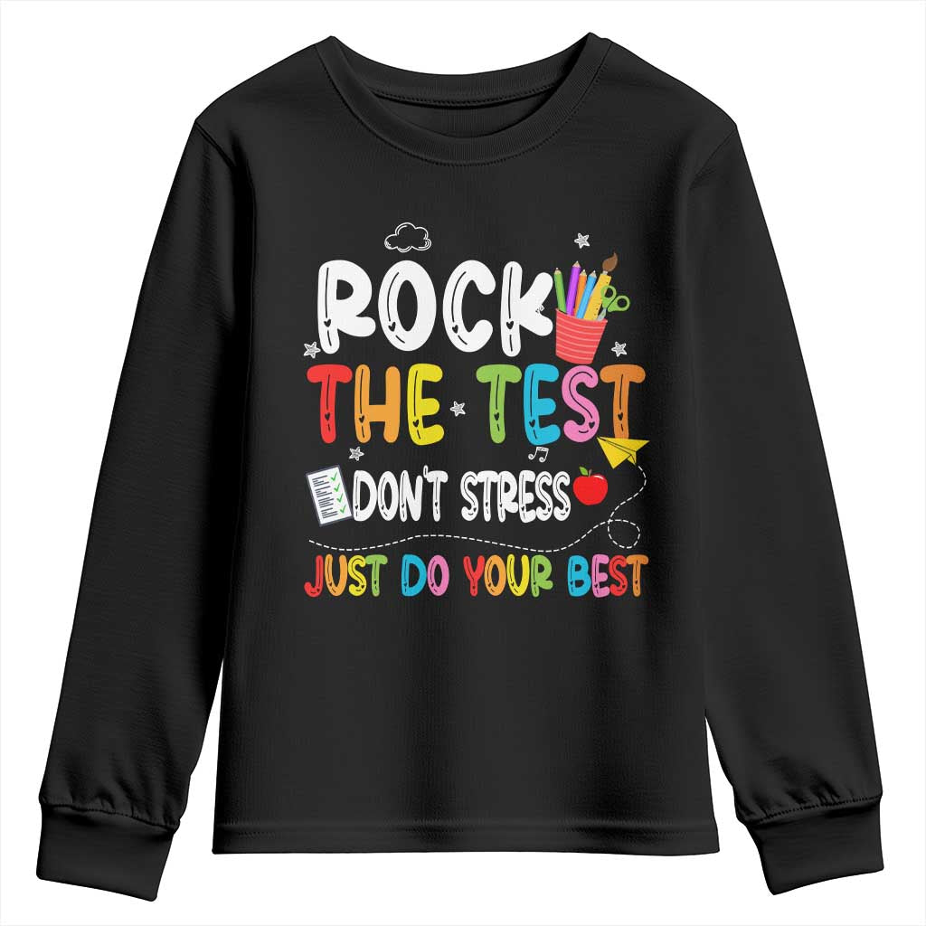 Rock The Test Day Youth Sweatshirt Teacher Exam Testing Outfit Just Do Your Best TS10 Black Print Your Wear