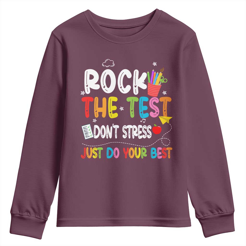 Rock The Test Day Youth Sweatshirt Teacher Exam Testing Outfit Just Do Your Best TS10 Maroon Print Your Wear