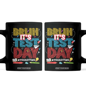 Bruh Test Day Coffee Mug You Got This Testing Motivational Teacher TS10 Black Print Your Wear