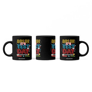 Bruh Test Day Coffee Mug You Got This Testing Motivational Teacher TS10 Print Your Wear