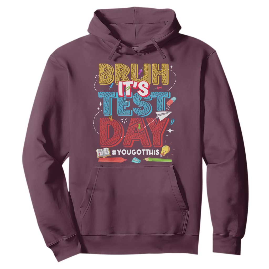 Bruh Test Day Hoodie You Got This Testing Motivational Teacher TS10 Maroon Print Your Wear