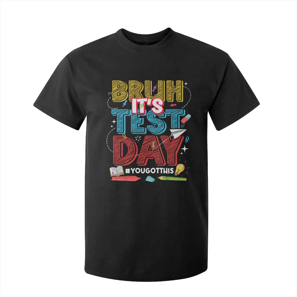 Bruh Test Day T Shirt For Kid You Got This Testing Motivational Teacher TS10 Black Print Your Wear