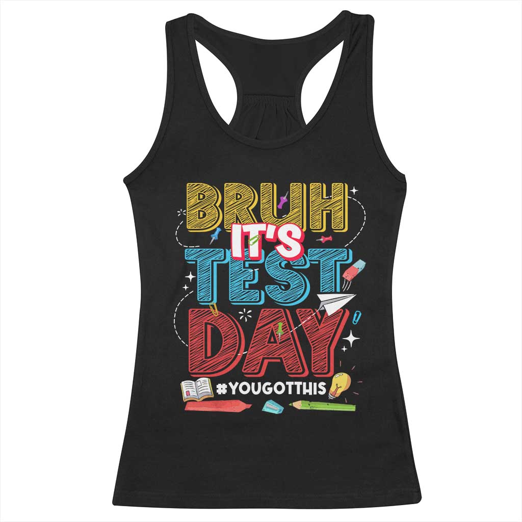 Bruh Test Day Racerback Tank Top You Got This Testing Motivational Teacher TS10 Black Print Your Wear
