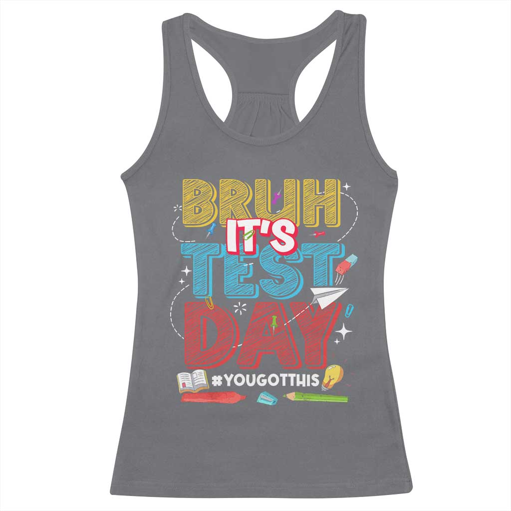 Bruh Test Day Racerback Tank Top You Got This Testing Motivational Teacher TS10 Charcoal Print Your Wear