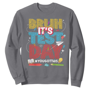 Bruh Test Day Sweatshirt You Got This Testing Motivational Teacher TS10 Charcoal Print Your Wear