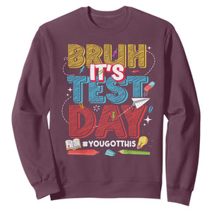 Bruh Test Day Sweatshirt You Got This Testing Motivational Teacher TS10 Maroon Print Your Wear