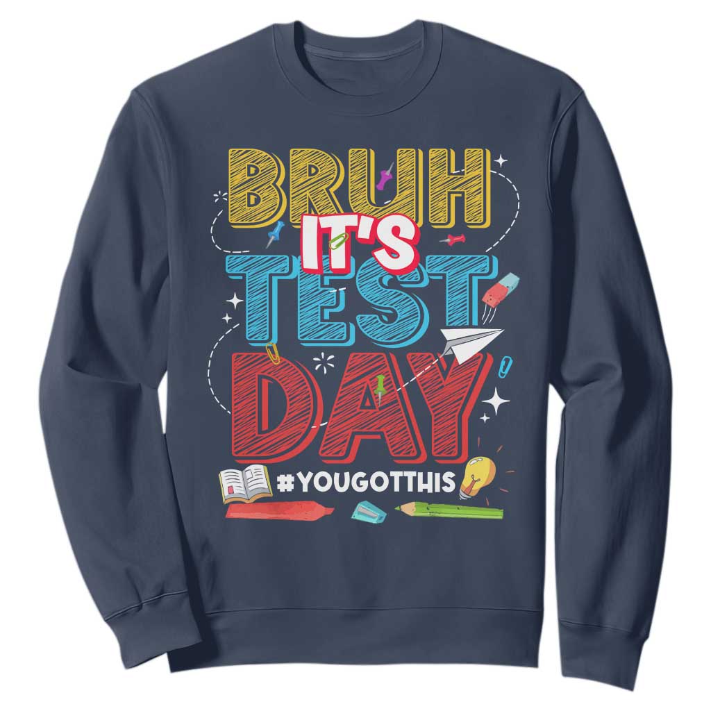 Bruh Test Day Sweatshirt You Got This Testing Motivational Teacher TS10 Navy Print Your Wear