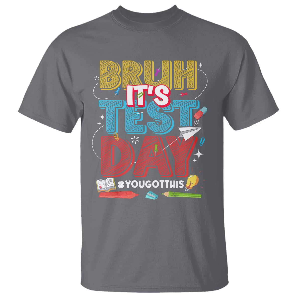Bruh Test Day T Shirt You Got This Testing Motivational Teacher TS10 Charcoal Print Your Wear
