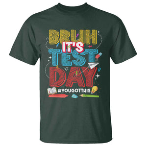Bruh Test Day T Shirt You Got This Testing Motivational Teacher TS10 Dark Forest Green Print Your Wear
