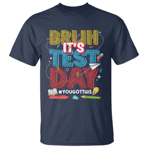 Bruh Test Day T Shirt You Got This Testing Motivational Teacher TS10 Navy Print Your Wear