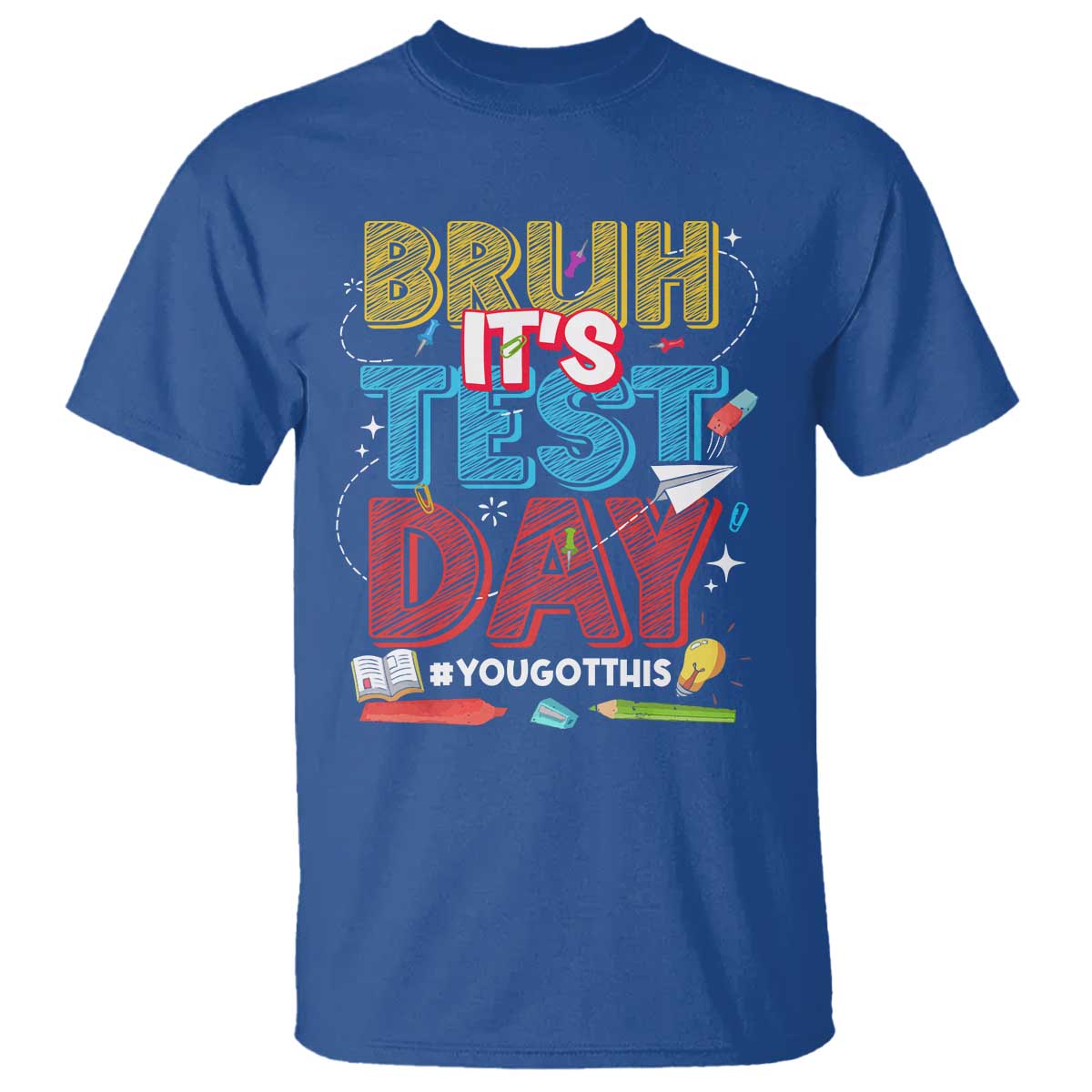 Bruh Test Day T Shirt You Got This Testing Motivational Teacher TS10 Royal Blue Print Your Wear
