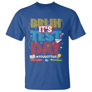 Bruh Test Day T Shirt You Got This Testing Motivational Teacher TS10 Royal Blue Print Your Wear