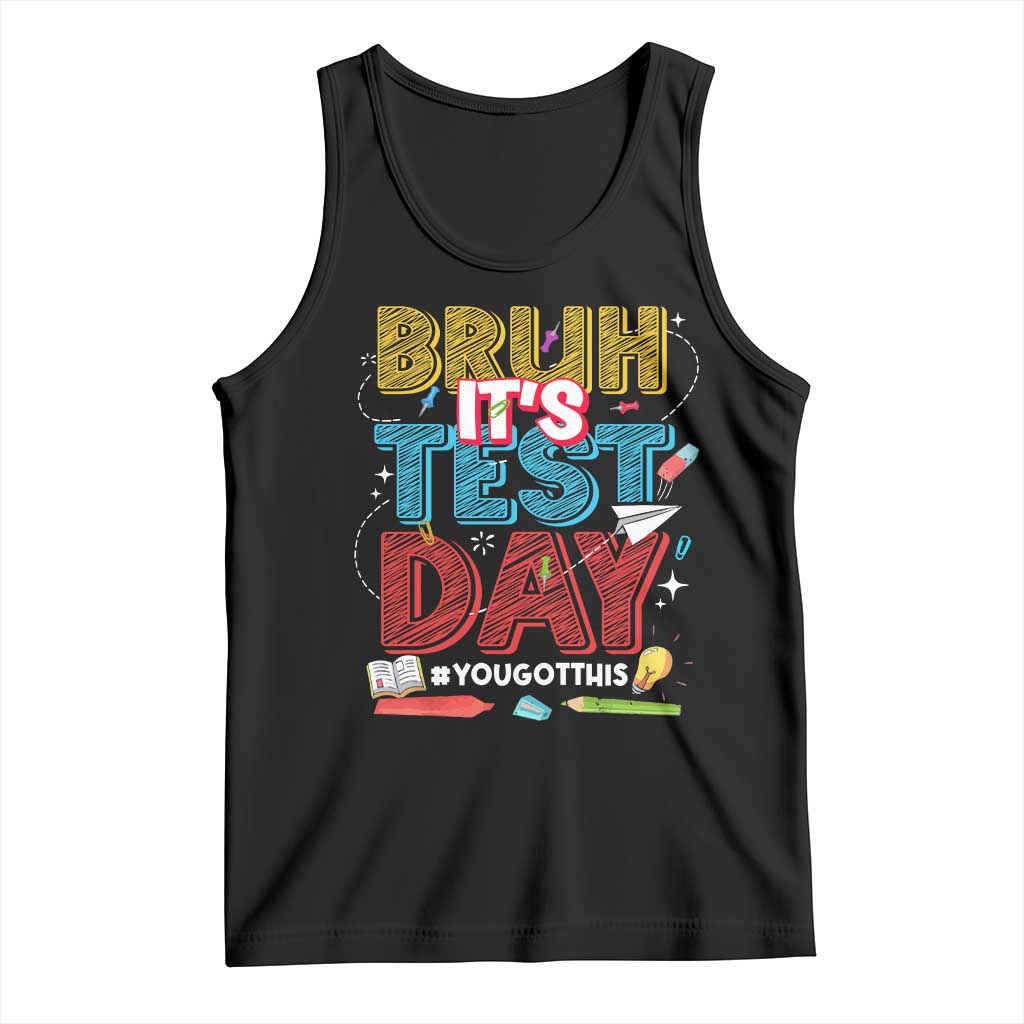 Bruh Test Day Tank Top You Got This Testing Motivational Teacher TS10 Black Print Your Wear