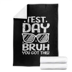 Test Day Bruh Throw Blanket You Got This Testing Motivational Sunglasses Teacher TS10 Black Print Your Wear