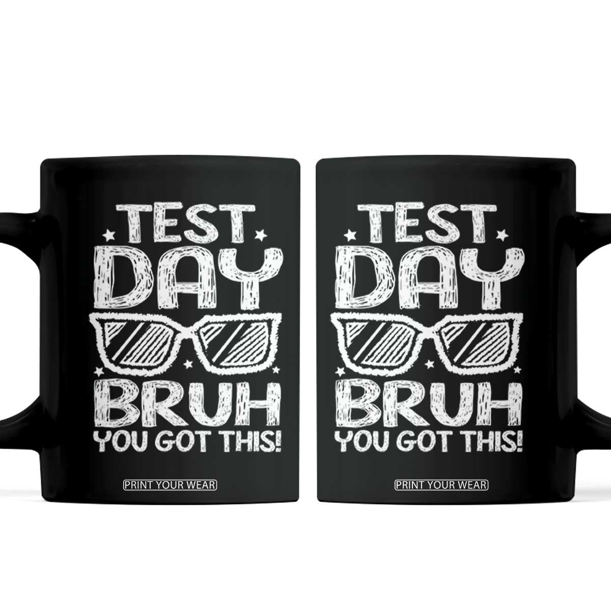 Test Day Bruh Coffee Mug You Got This Testing Motivational Sunglasses Teacher TS10 Black Print Your Wear