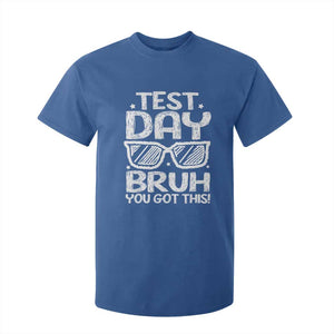 Test Day Bruh T Shirt For Kid You Got This Testing Motivational Sunglasses Teacher TS10 Royal Blue Print Your Wear