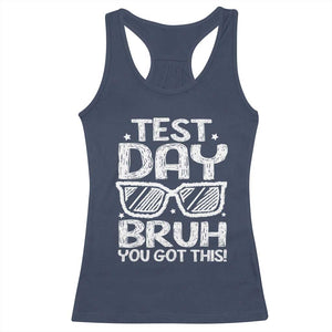 Test Day Bruh Racerback Tank Top You Got This Testing Motivational Sunglasses Teacher TS10 Navy Print Your Wear