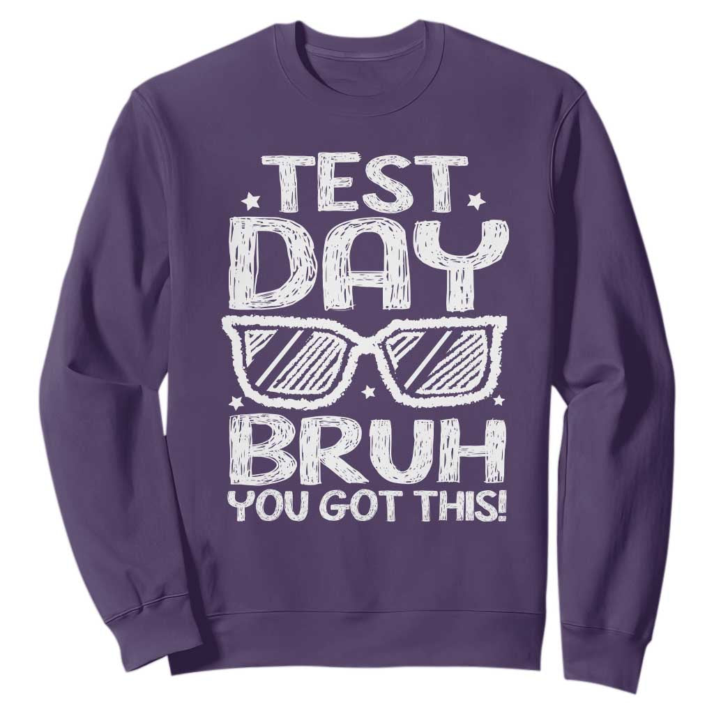 Test Day Bruh Sweatshirt You Got This Testing Motivational Sunglasses Teacher TS10 Purple Print Your Wear