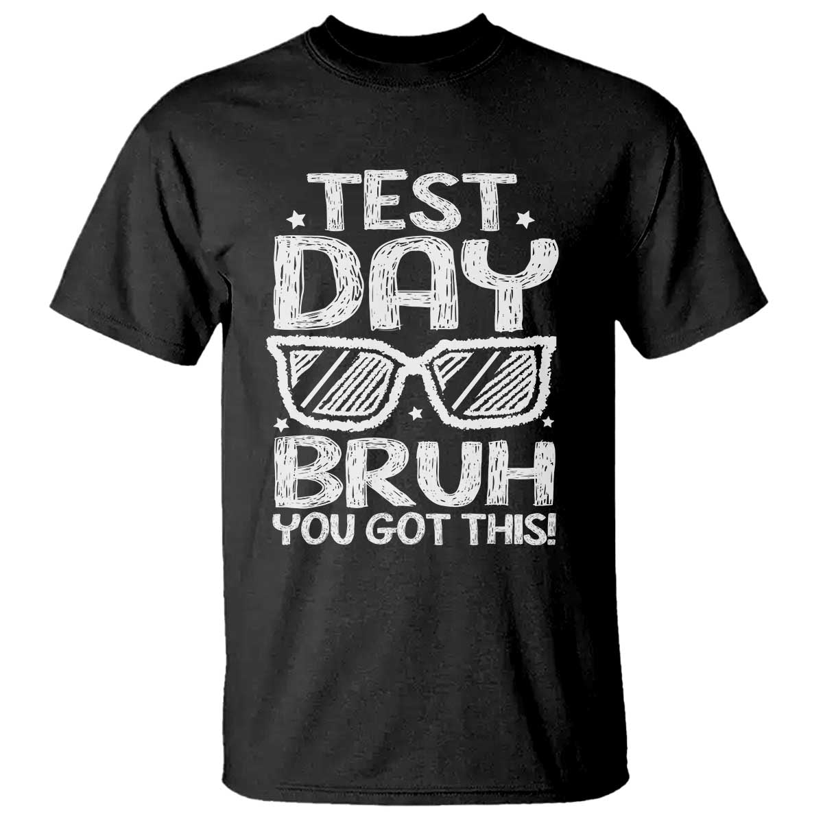 Test Day Bruh T Shirt You Got This Testing Motivational Sunglasses Teacher TS10 Black Print Your Wear