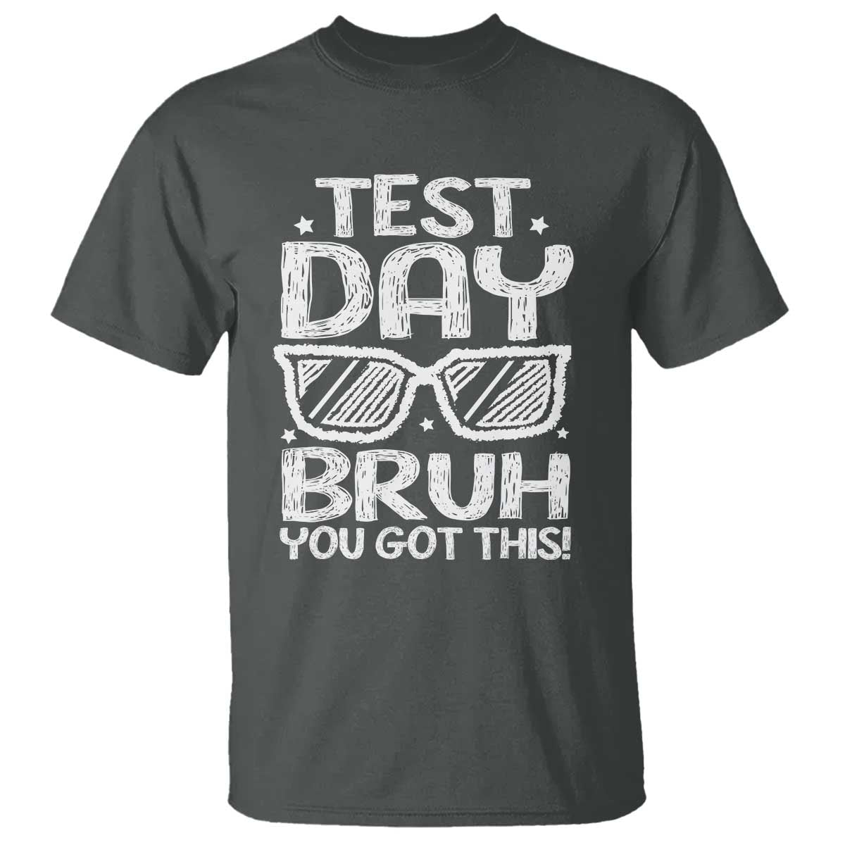 Test Day Bruh T Shirt You Got This Testing Motivational Sunglasses Teacher TS10 Dark Heather Print Your Wear