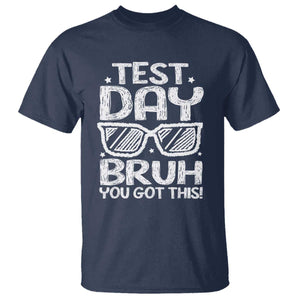Test Day Bruh T Shirt You Got This Testing Motivational Sunglasses Teacher TS10 Navy Print Your Wear