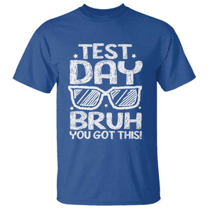 Test Day Bruh T Shirt You Got This Testing Motivational Sunglasses Teacher TS10 Royal Blue Print Your Wear