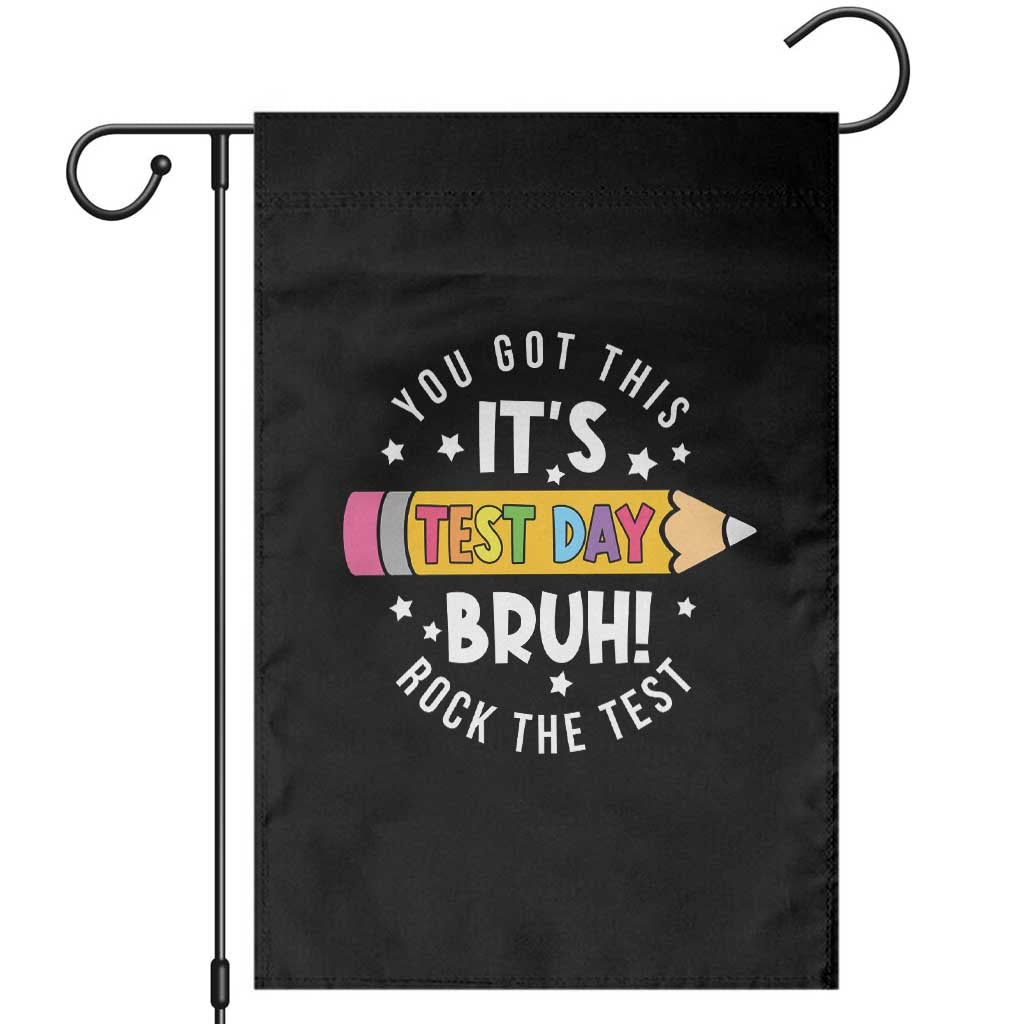 Test Day Bruh Garden Flag You Got This Rock The Test Teacher TS10 Black Print Your Wear