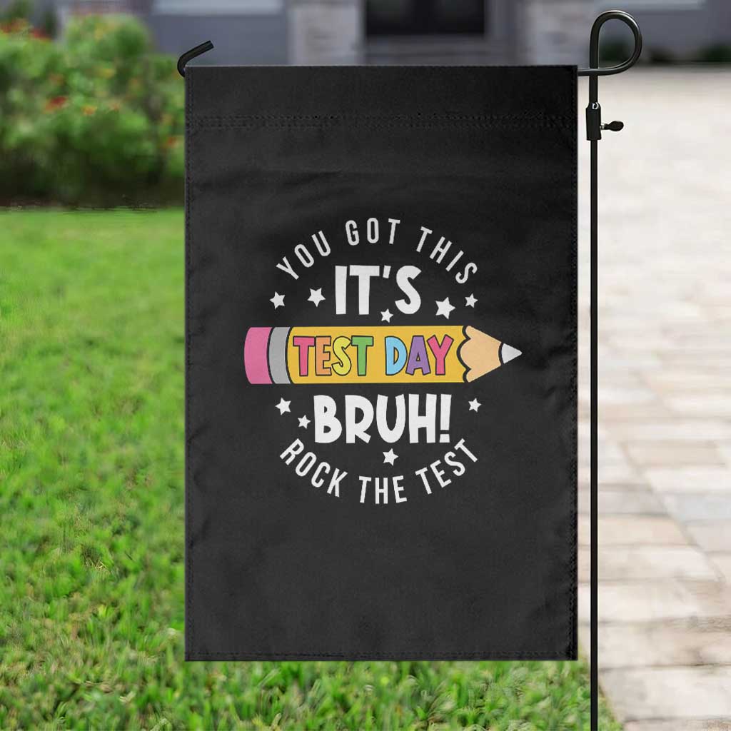 Test Day Bruh Garden Flag You Got This Rock The Test Teacher TS10 Print Your Wear