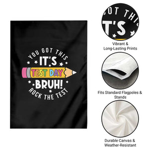 Test Day Bruh Garden Flag You Got This Rock The Test Teacher TS10 Print Your Wear