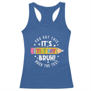 Test Day Bruh Racerback Tank Top You Got This Rock The Test Teacher TS10 Royal Blue Print Your Wear
