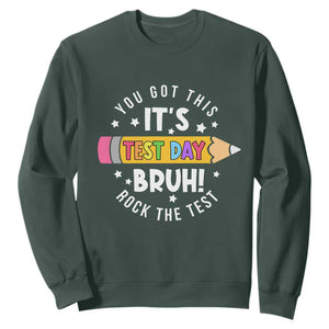 Test Day Bruh Sweatshirt You Got This Rock The Test Teacher TS10 Dark Forest Green Print Your Wear