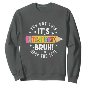 Test Day Bruh Sweatshirt You Got This Rock The Test Teacher TS10 Dark Heather Print Your Wear