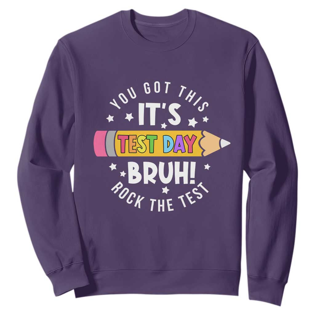 Test Day Bruh Sweatshirt You Got This Rock The Test Teacher TS10 Purple Print Your Wear