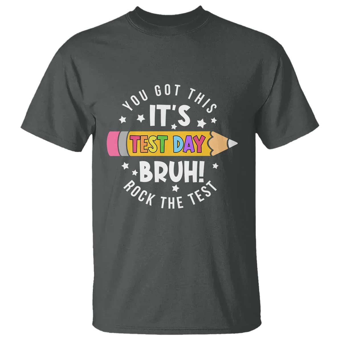 Test Day Bruh T Shirt You Got This Rock The Test Teacher TS10 Dark Heather Print Your Wear