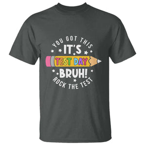 Test Day Bruh T Shirt You Got This Rock The Test Teacher TS10 Dark Heather Print Your Wear