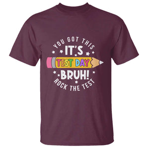 Test Day Bruh T Shirt You Got This Rock The Test Teacher TS10 Maroon Print Your Wear