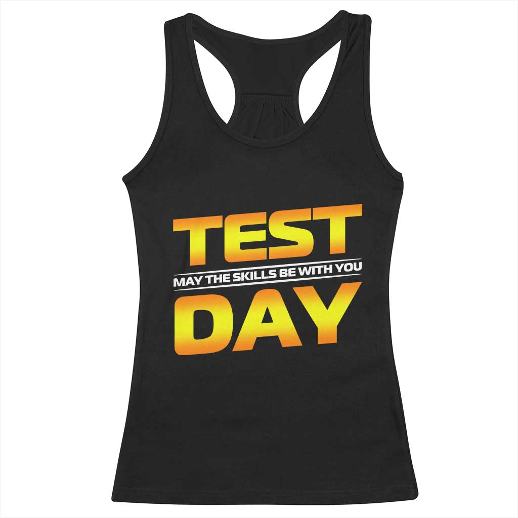 Funny Test Day Racerback Tank Top May The Skills Be With You Motivational Teacher TS10 Black Print Your Wear