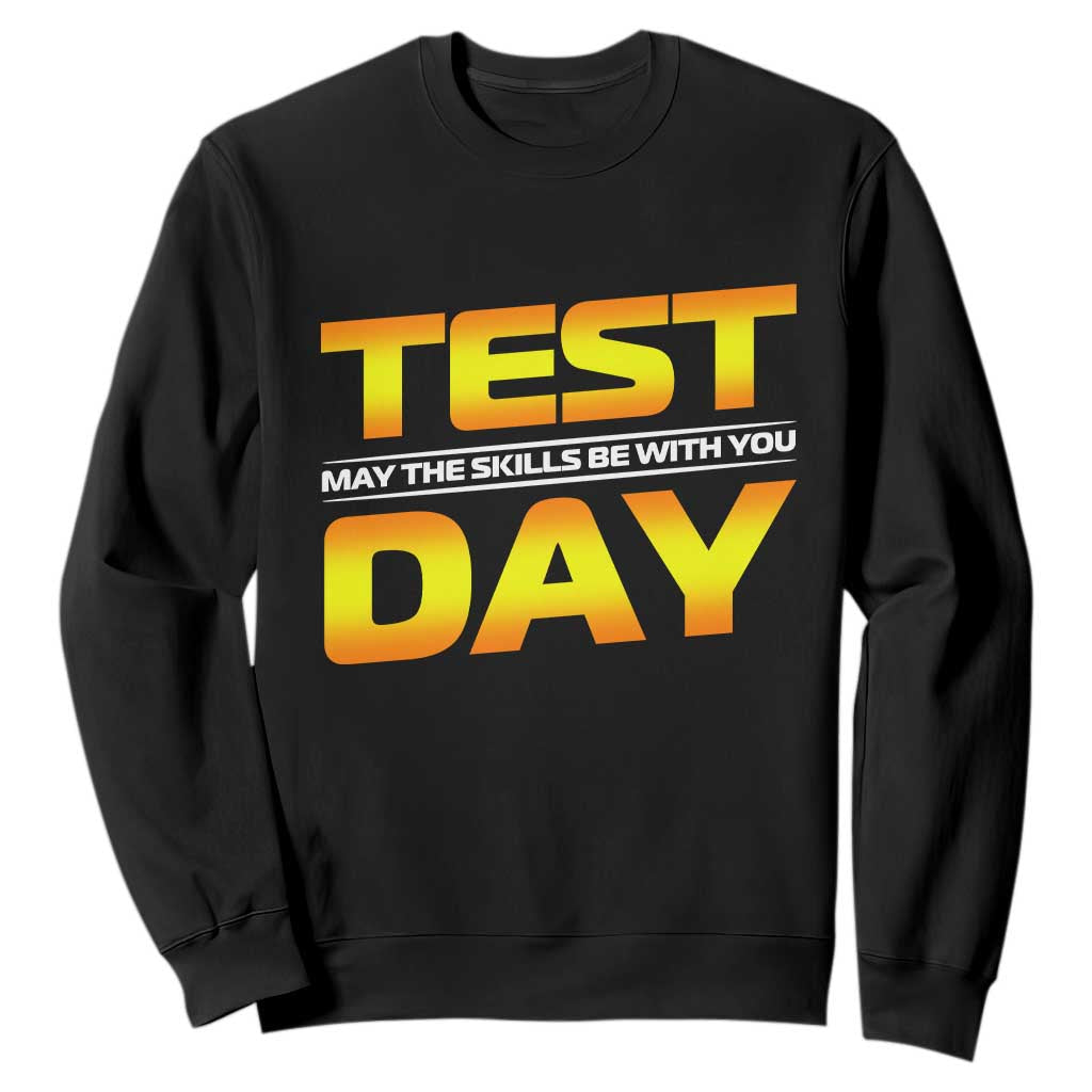 Funny Test Day Sweatshirt May The Skills Be With You Motivational Teacher TS10 Black Print Your Wear
