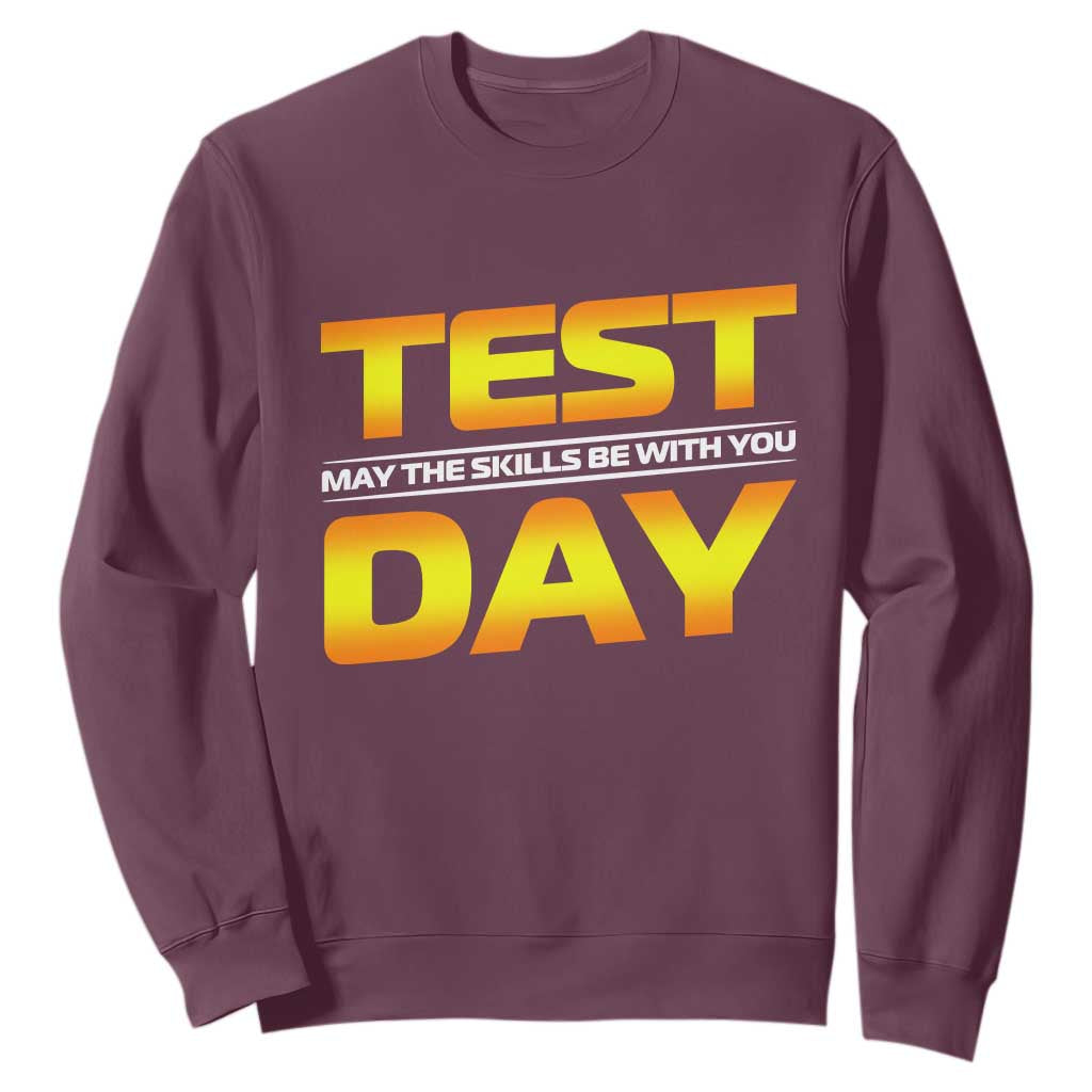 Funny Test Day Sweatshirt May The Skills Be With You Motivational Teacher TS10 Maroon Print Your Wear