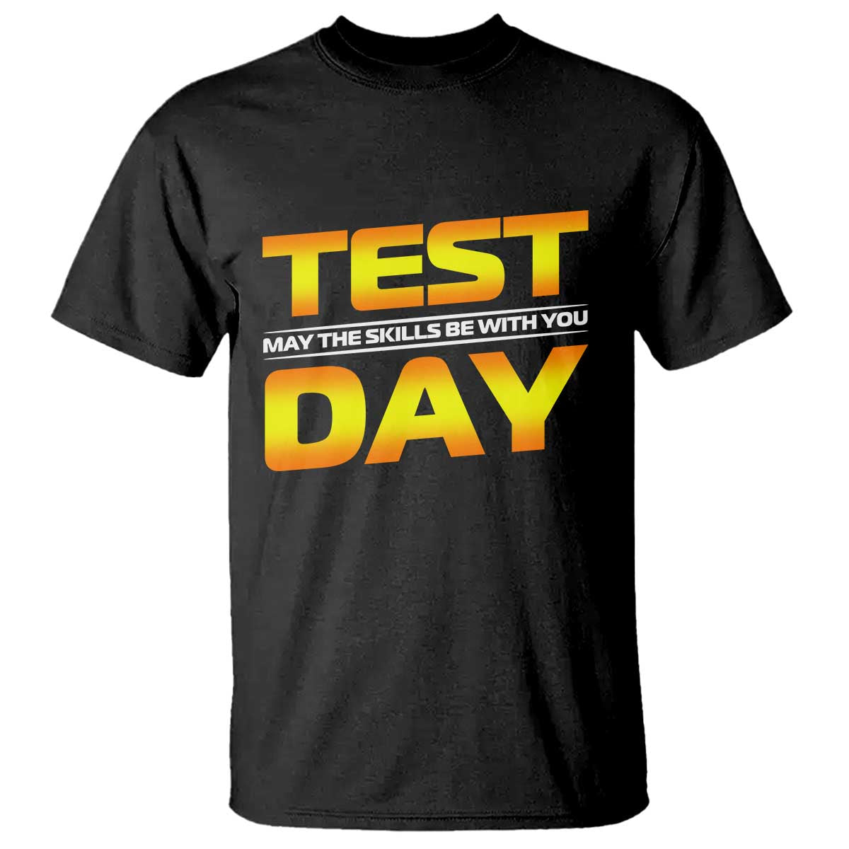 Funny Test Day T Shirt May The Skills Be With You Motivational Teacher TS10 Black Print Your Wear