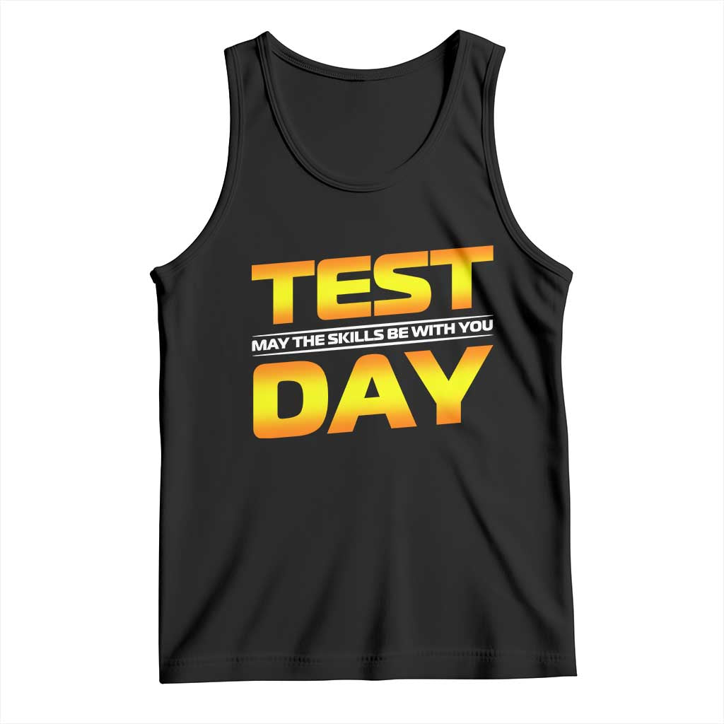 Funny Test Day Tank Top May The Skills Be With You Motivational Teacher TS10 Black Print Your Wear